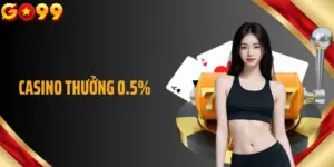 Nhận Ngay Casino Thưởng 0.5%, Cơ Hội Kiếm Tiền Cực Dễ
