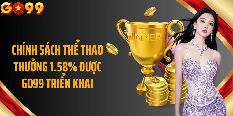 Chính sách thể thao thưởng 1.58% được GO99 triển khai