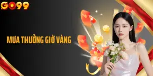 Mưa Thưởng Giờ Vàng Tại GO99: Nhận Quà Khủng Mỗi Ngày